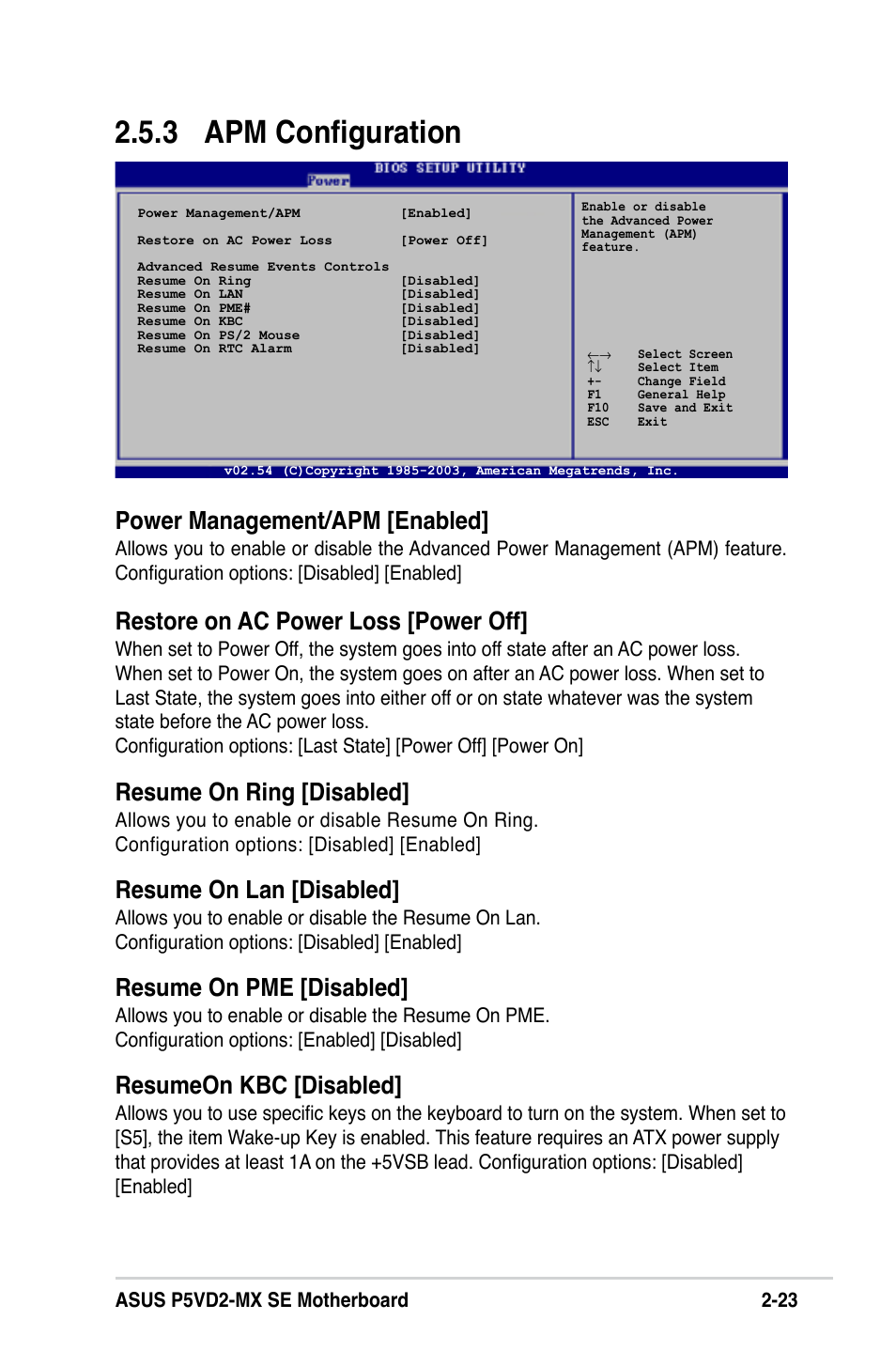 3 apm configuration, Power management/apm [enabled, Restore on ac power loss [power off | Resume on ring [disabled, Resume on lan [disabled, Resume on pme [disabled, Resumeon kbc [disabled | Asus P5VD2-MX SE User Manual | Page 63 / 78