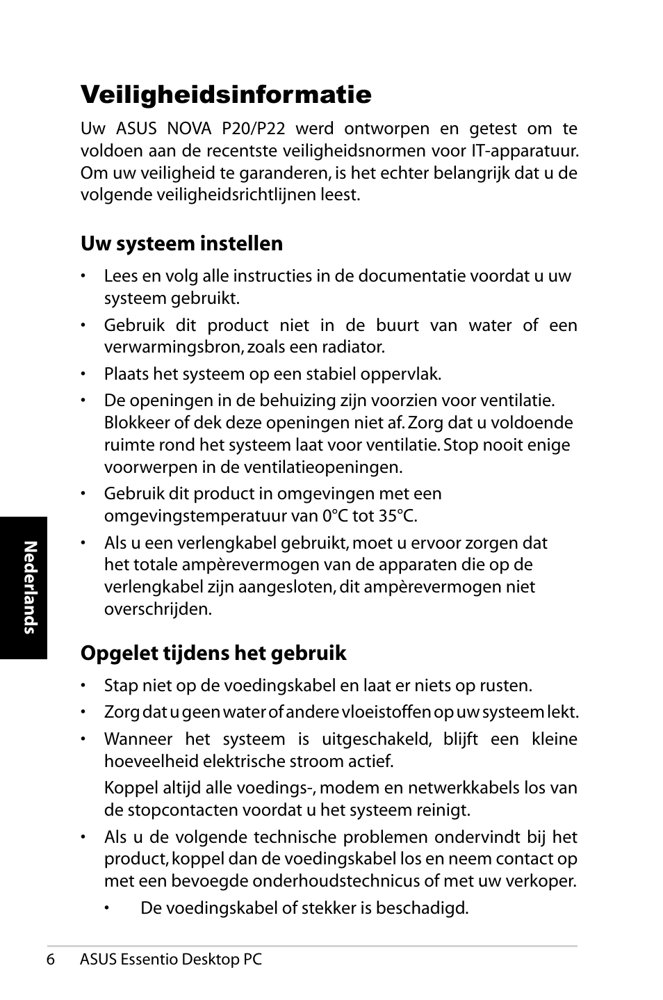 Veiligheidsinformatie, Uw systeem instellen, Opgelet tijdens het gebruik | Asus CP5140 User Manual | Page 154 / 180