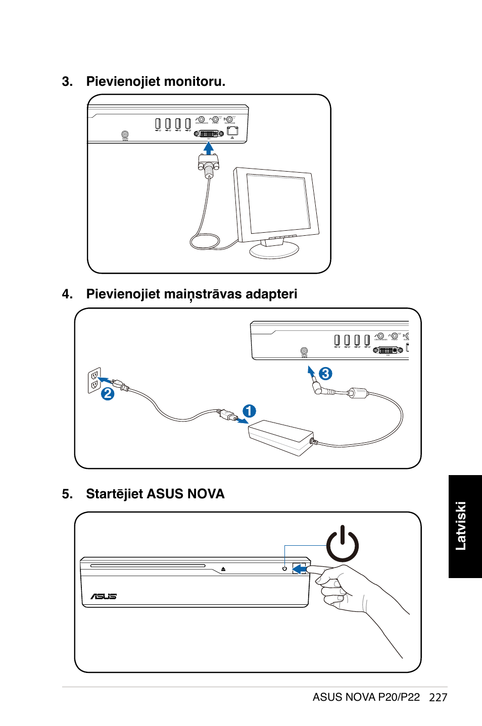 Latviski 4. pievienojiet maiņstrāvas adapteri, 12 3 3. pievienojiet monitoru, Startējiet asus nova | Asus nova p20/p22 | Asus NOVA (P20/P22) User Manual | Page 227 / 280