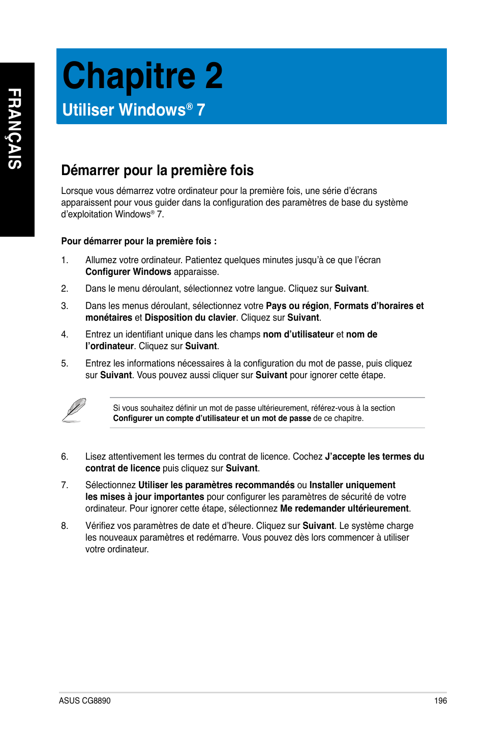 Chapitre 2, Utiliser windows® 7, Démarrer pour la première fois | Chapitre.2, Utiliser.windows, Fr an ça is fr an ça is, Démarrer.pour.la.première.fois | Asus CG8890 User Manual | Page 198 / 632