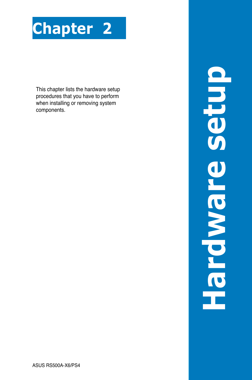 Chapter 2: hardware setup, Chapter 2, Hardware setup | Hardware se tup | Asus RS500A-X6/PS4 User Manual | Page 19 / 146