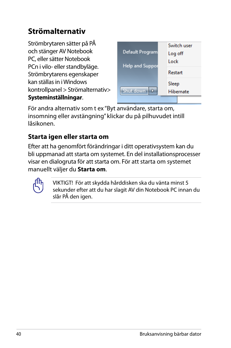 Strömalternativ | Asus X44H User Manual | Page 40 / 114