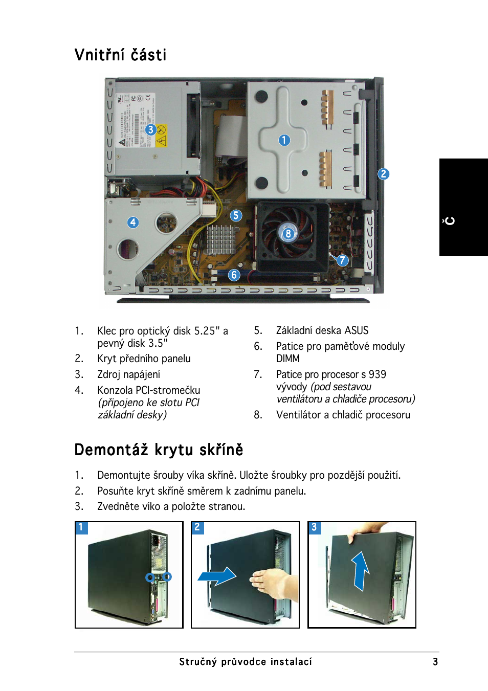 Vnitřní části, Demontáž krytu skříně, Česky | Asus P1-AH1 User Manual | Page 59 / 80