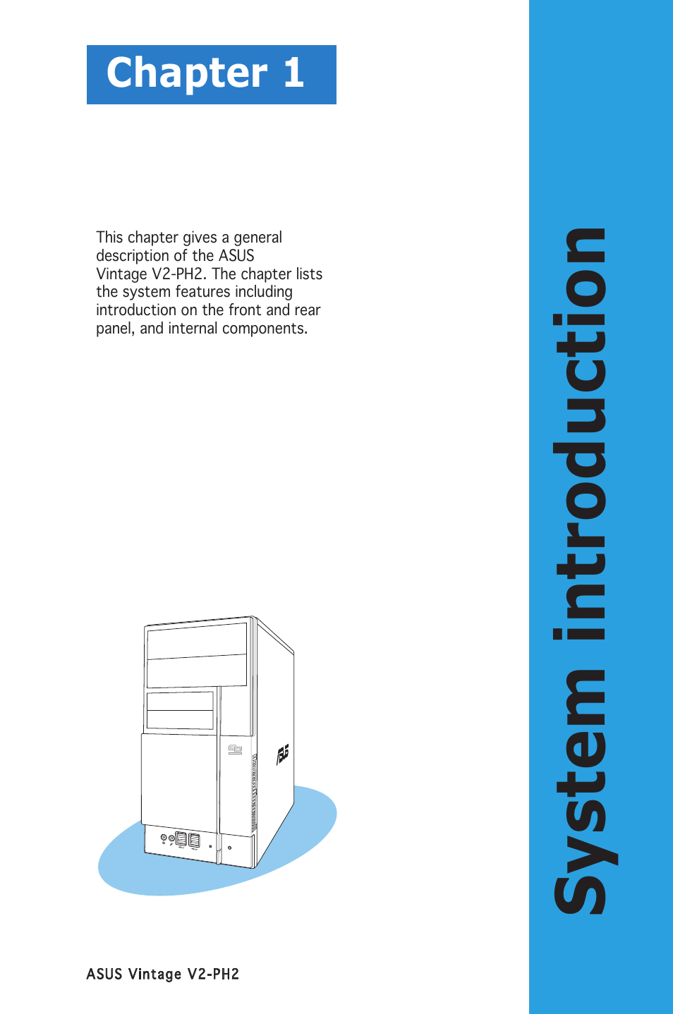 System introduction, Chapter 1 | Asus V2-PH2 User Manual | Page 11 / 102