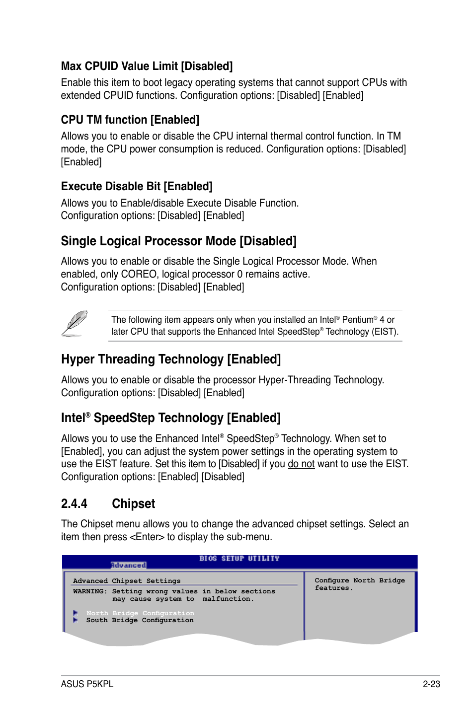 4 chipset, Single logical processor mode [disabled, Hyper threading technology [enabled | Intel, Speedstep technology [enabled, Max cpuid value limit [disabled, Cpu tm function [enabled, Execute disable bit [enabled | Asus P5KPL User Manual | Page 73 / 96