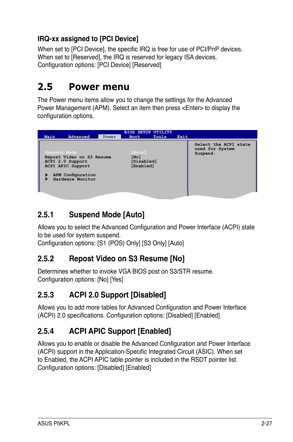 5 power menu, 1 suspend mode [auto, 2 repost video on s3 resume [no | 3 acpi 2.0 support [disabled, 4 acpi apic support [enabled, Irq-xx assigned to [pci device | Asus P5KPL User Manual | Page 77 / 96