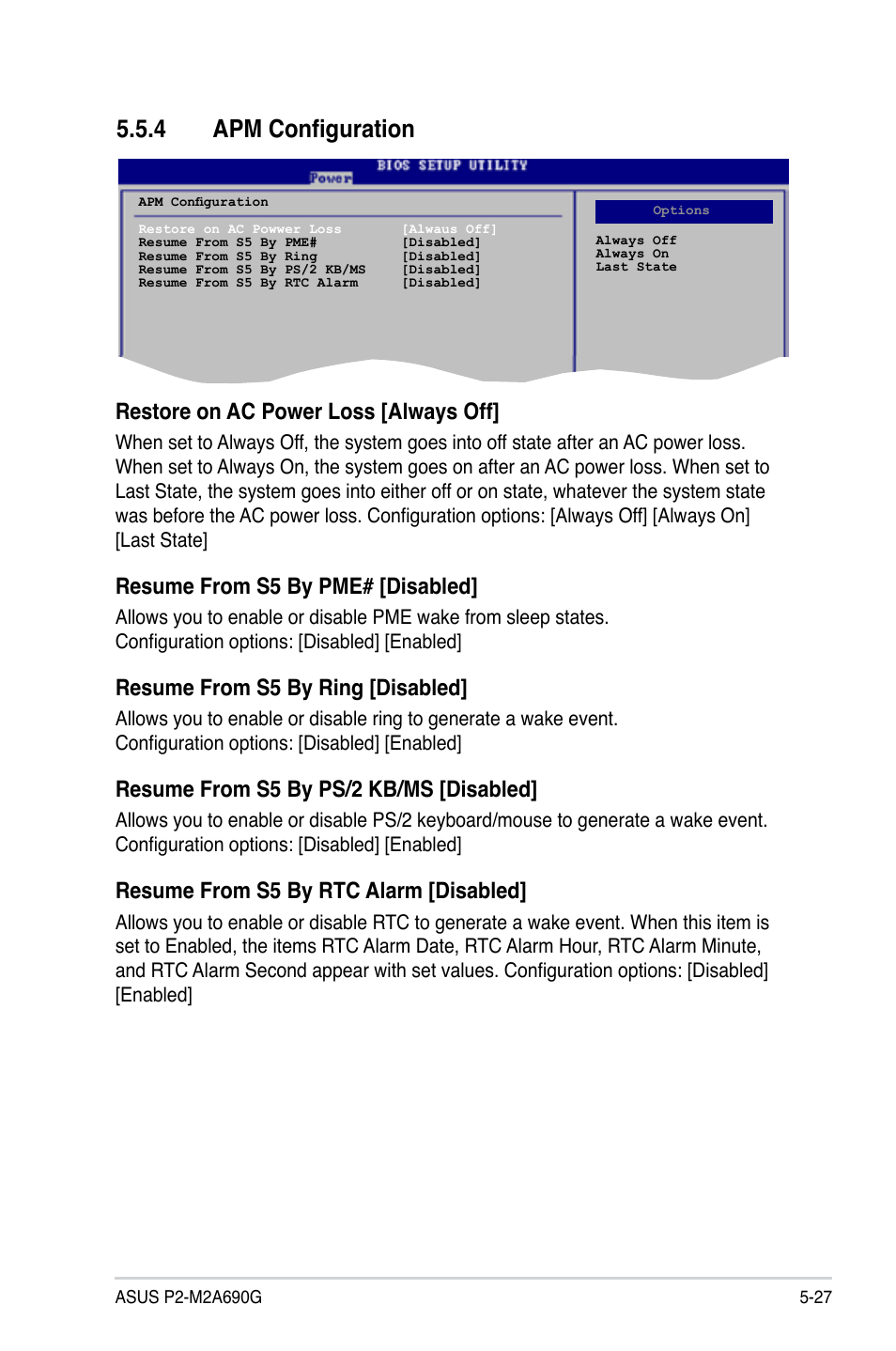 4 apm configuration, Restore on ac power loss [always off, Resume from s5 by pme# [disabled | Resume from s5 by ring [disabled, Resume from s5 by ps/2 kb/ms [disabled, Resume from s5 by rtc alarm [disabled | Asus P2-M2A690G User Manual | Page 85 / 94