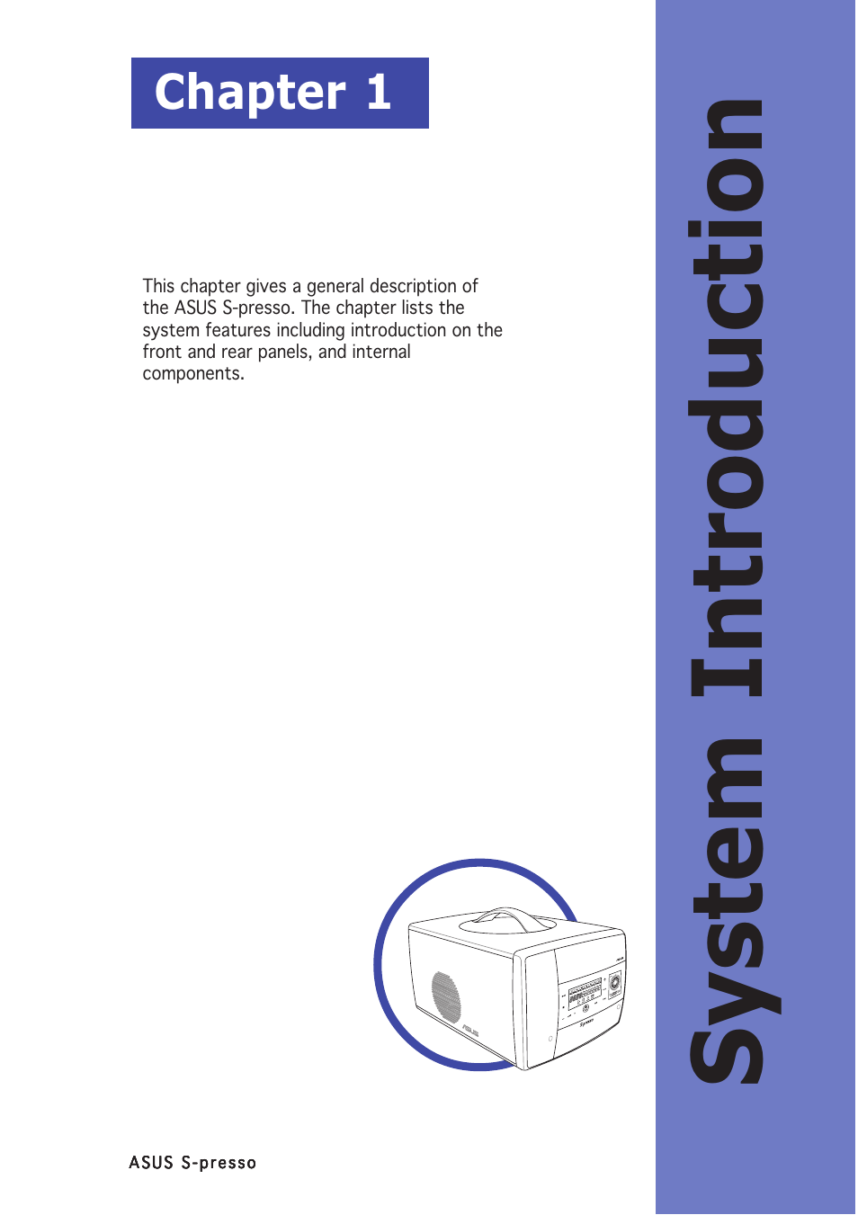 System introduction, Chapter 1 | Asus S-presso User Manual | Page 11 / 106