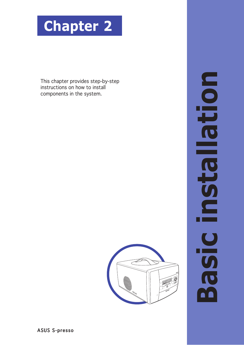 Basic installation, Chapter 2 | Asus S-presso User Manual | Page 21 / 106