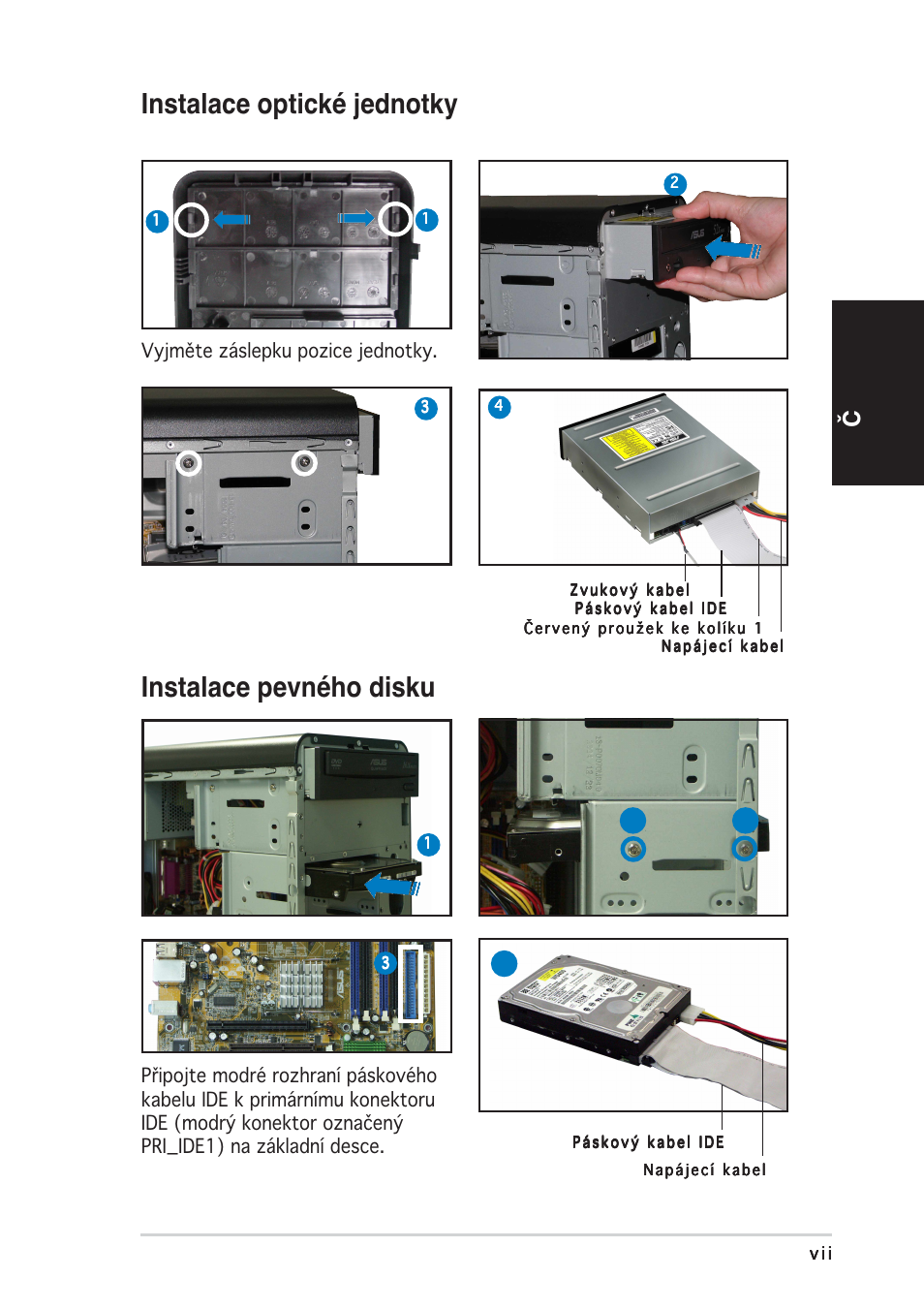 Instalace optické jednotky, Instalace pevného disku, Česky | Vyjměte záslepku pozice jednotky | Asus Vintage-PE2 User Manual | Page 63 / 80