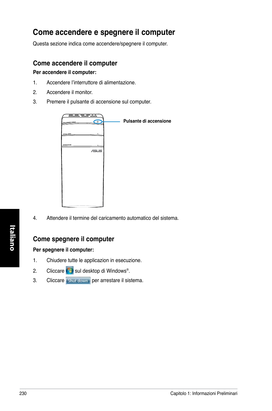 Come accendere e spegnere il computer, Italiano, Come accendere il computer | Come spegnere il computer | Asus CM6870 User Manual | Page 232 / 494