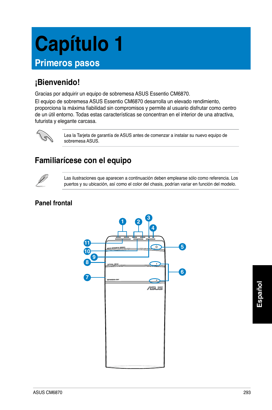 Capítulo 1, Primeros pasos, Bienvenido | Familiarícese con el equipo, Bienvenido! familiarícese con el equipo | Asus CM6870 User Manual | Page 295 / 494