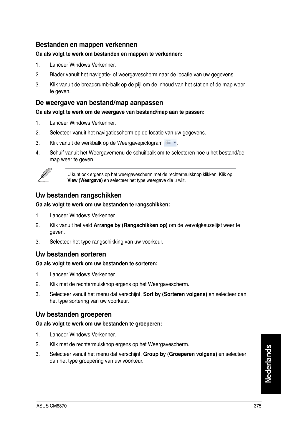Nederlands, Bestanden en mappen verkennen, De weergave van bestand/map aanpassen | Uw bestanden rangschikken, Uw bestanden sorteren, Uw bestanden groeperen | Asus CM6870 User Manual | Page 377 / 494
