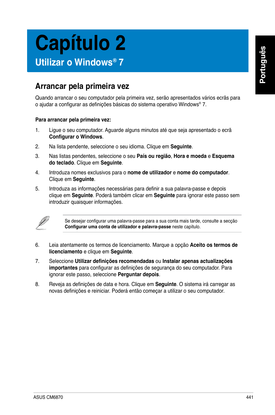 Capítulo 2, Utilizar o windows® 7, Arrancar pela primeira vez | Utili��ar o windows, Arrancar pela primeira ve, Português | Asus CM6870 User Manual | Page 443 / 494