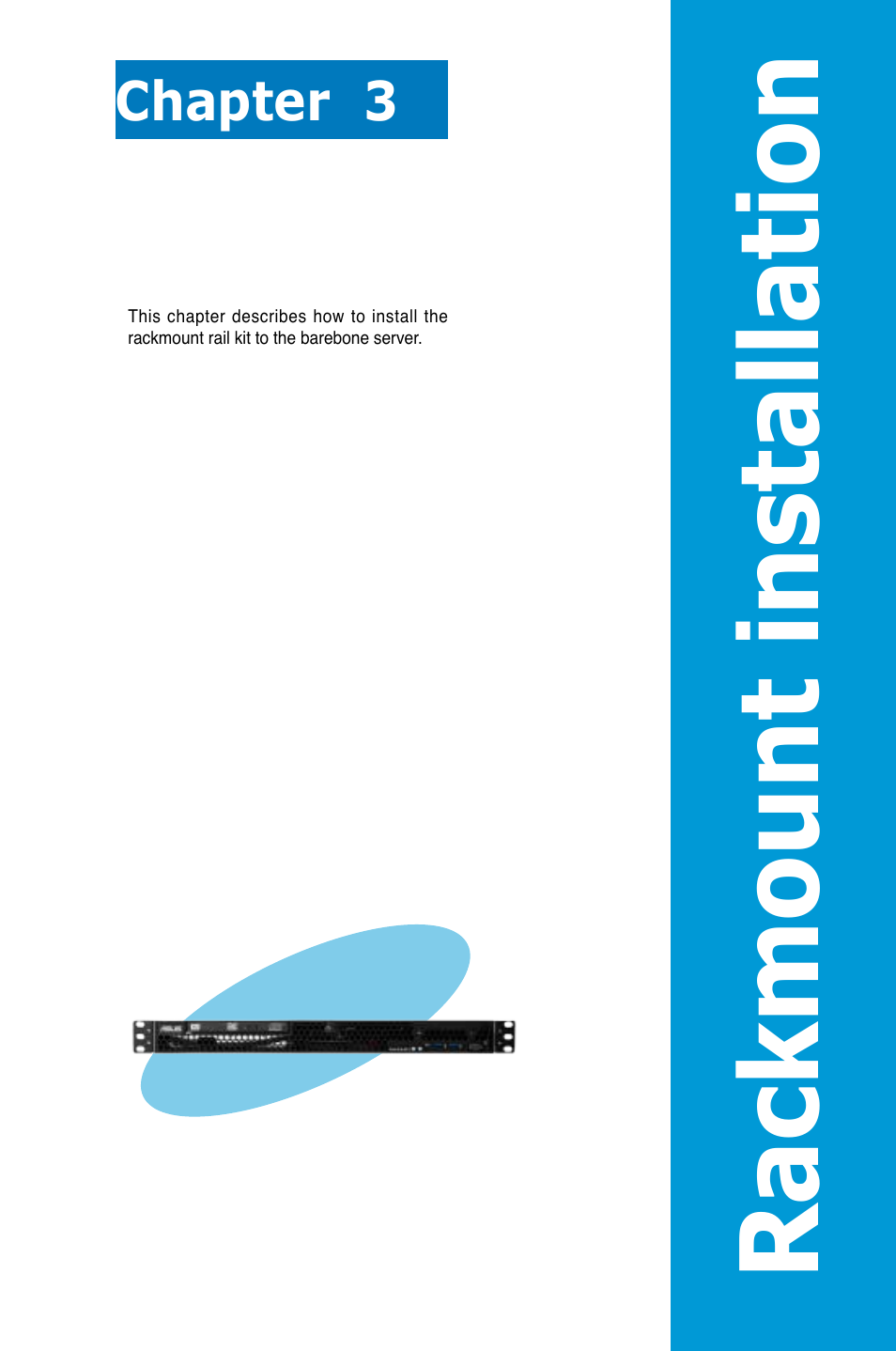 Chapter 3: rackmount installation, Chapter 3, Rackmount installation | Rac km ou n t in st al la ti on | Asus RS100-E8-PI2 User Manual | Page 47 / 158