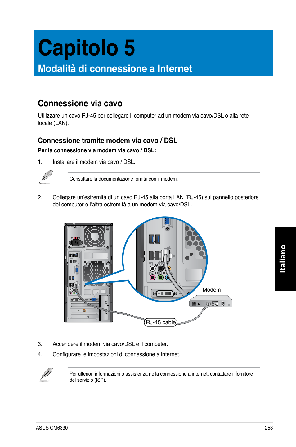 Capitolo 5, Modalità di connessione a internet, Connessione via cavo | Capitolo.5, Modalità.di.connessione.a.internet, Connessione.via.cavo, Italiano, Connessione.tramite.modem.via.cavo./.dsl | Asus CM6330 User Manual | Page 255 / 494