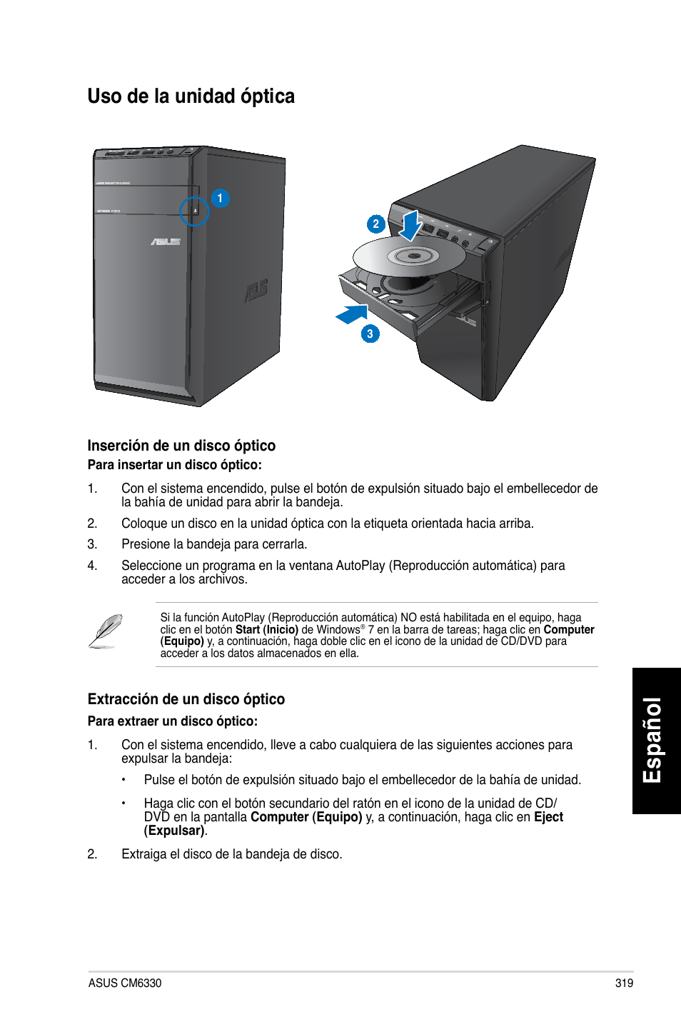 Uso de la unidad óptica, Es pa ño l es pa ño l, Uso.de.la.unidad.óptica | Asus CM6330 User Manual | Page 321 / 494