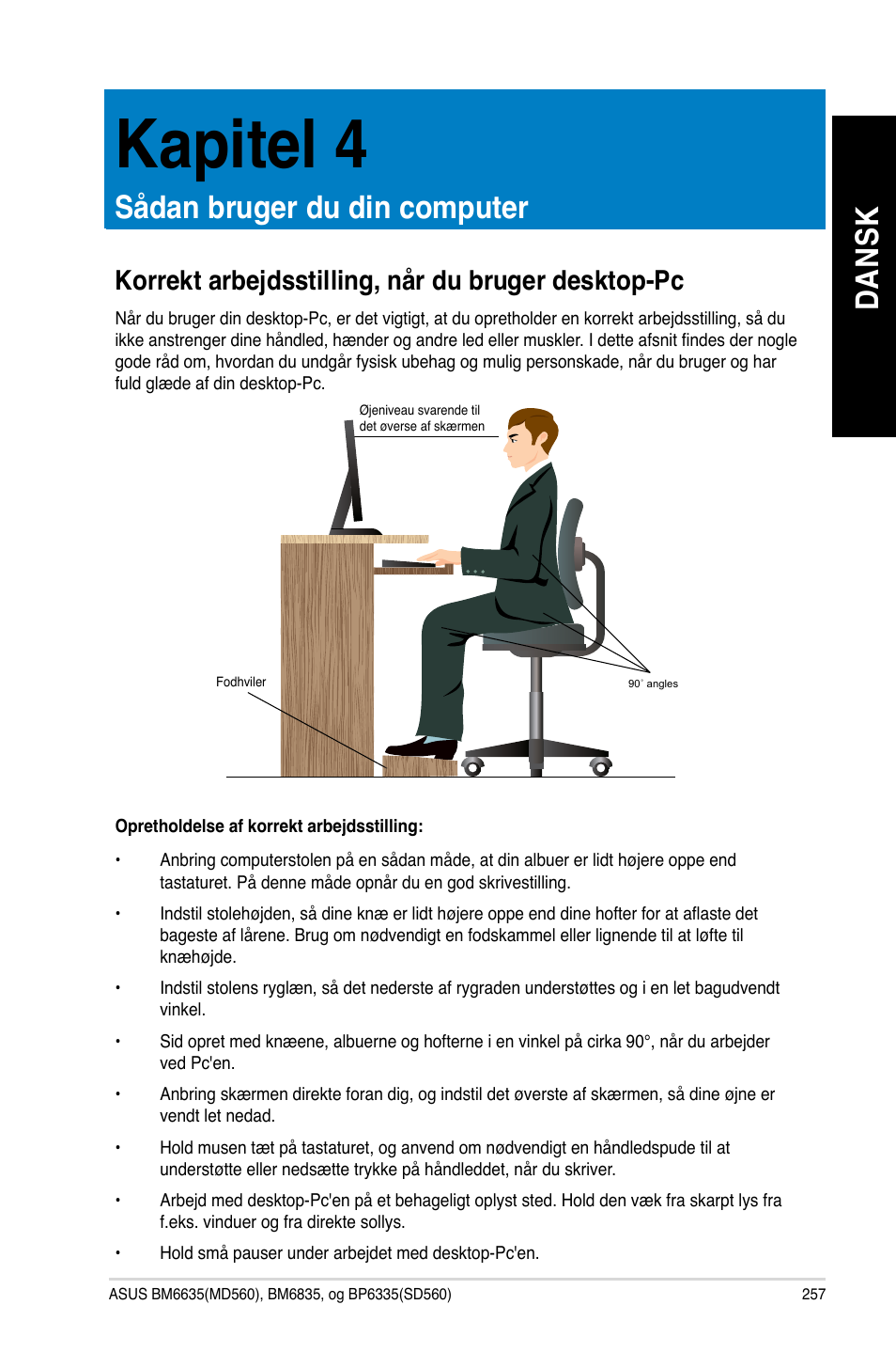 Kapitel 4, Sådan bruger du din computer, Korrekt arbejdsstilling, når du bruger desktop-pc | Da ns k da ns k | Asus BP6335 User Manual | Page 259 / 578