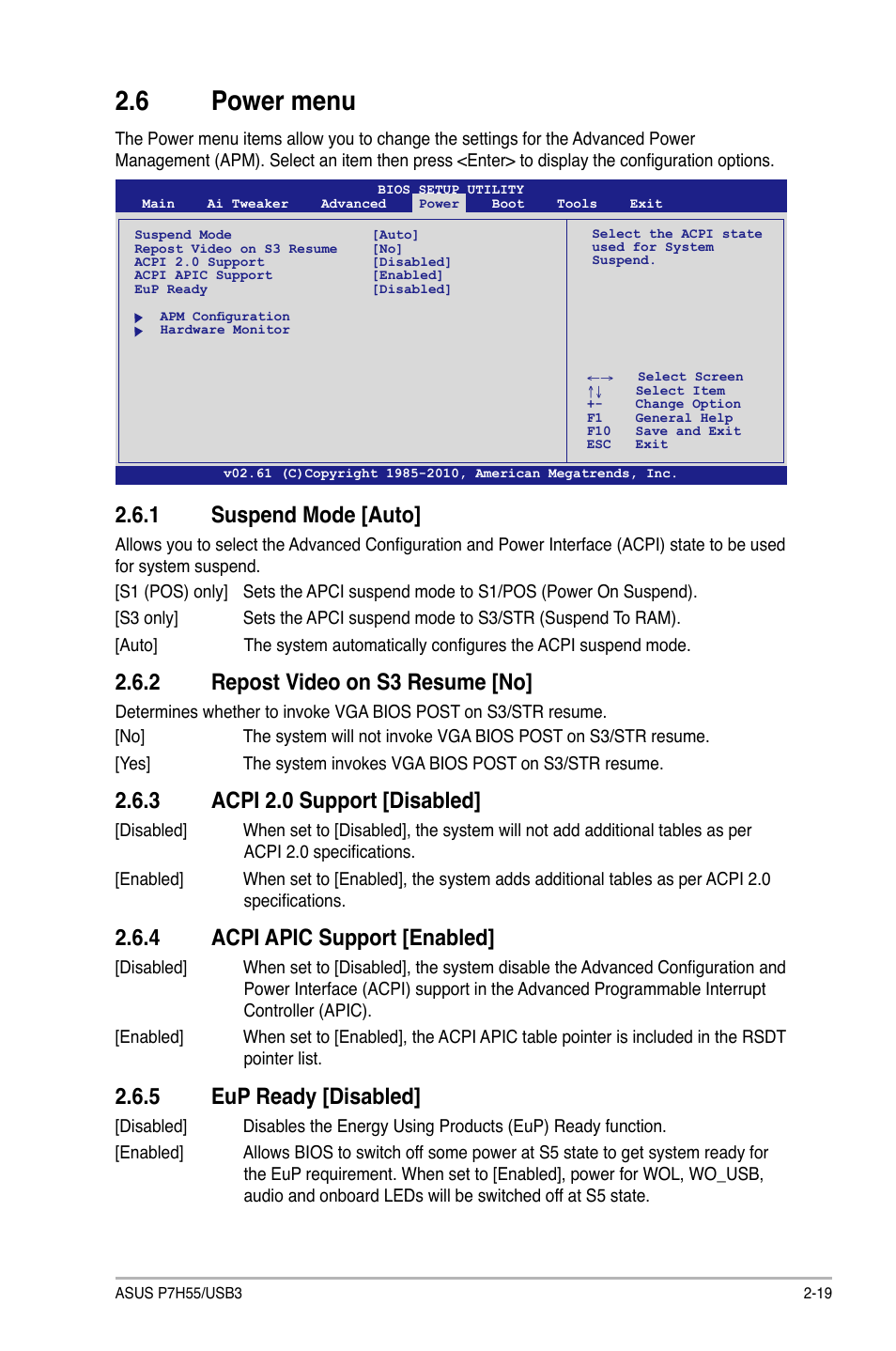 6 power menu, 1 suspend mode [auto, 2 repost video on s3 resume [no | 3 acpi 2.0 support [disabled, 4 acpi apic support [enabled, 5 eup ready [disabled, Power menu -19 2.6.1, Suspend mode -19, Repost video on s3 resume -19, Acpi 2.0 support -19 | Asus P7H55/USB3 User Manual | Page 59 / 70