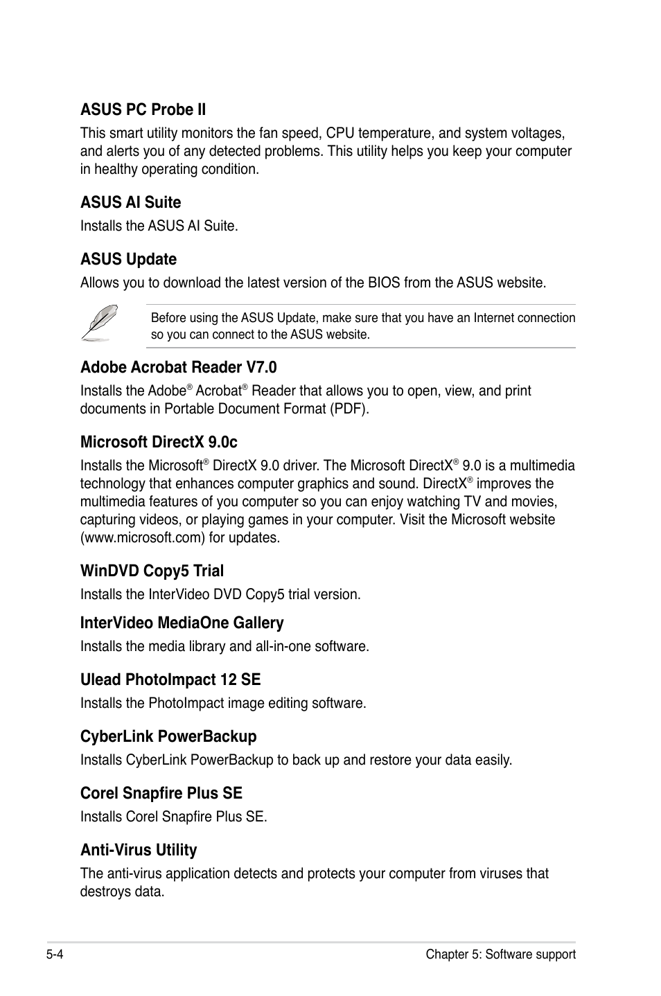 Asus pc probe ii, Asus ai suite, Asus update | Adobe acrobat reader v7.0, Microsoft directx 9.0c, Windvd copy5 trial, Intervideo mediaone gallery, Ulead photoimpact 12 se, Cyberlink powerbackup, Corel snapfire plus se | Asus P5E3 WS Professional User Manual | Page 116 / 172