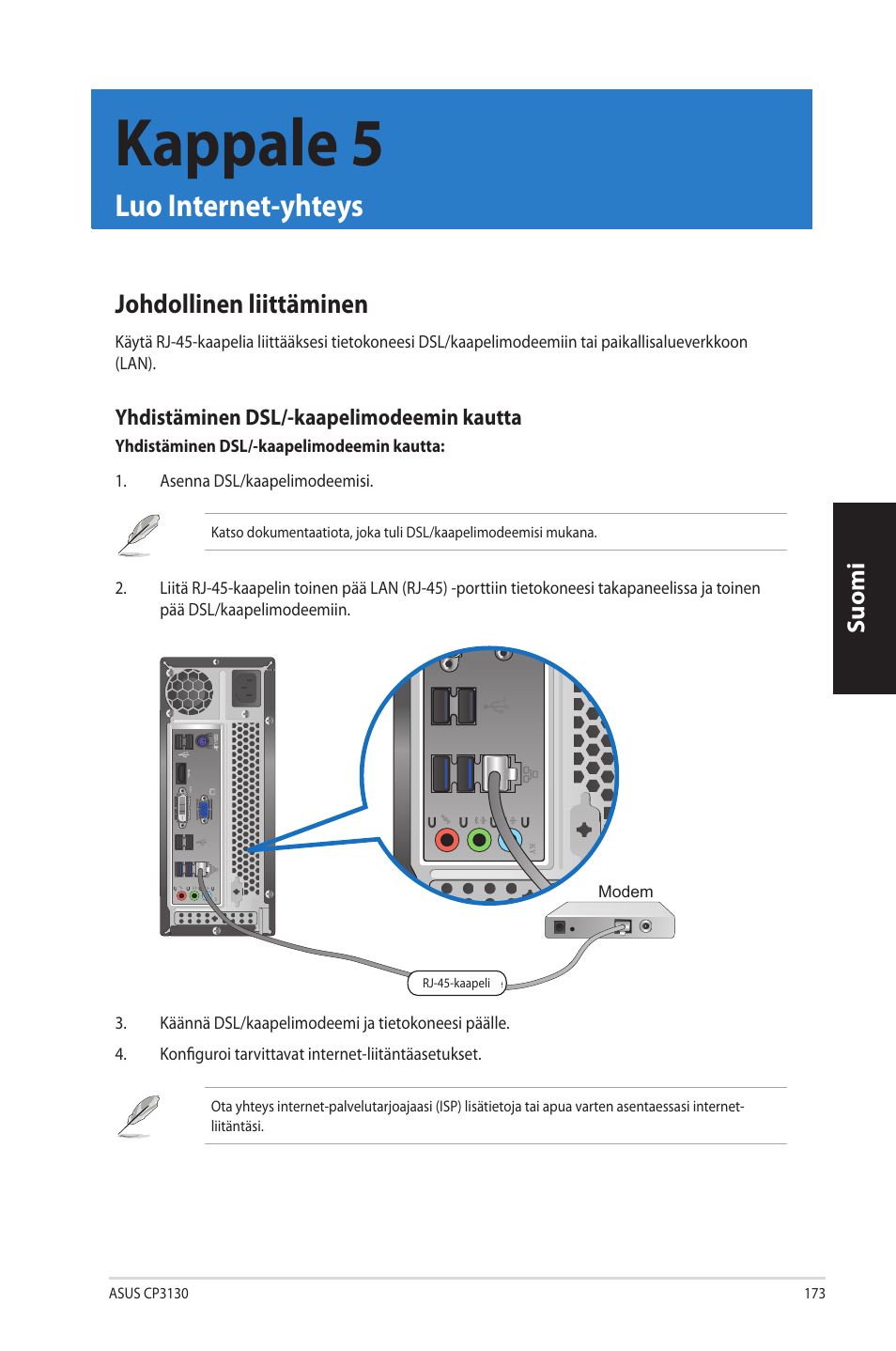 Kappale 5, Luo internet-yhteys, Johdollinen liittäminen | Kappale.5, Luo.internet-yhteys, Johdollinen.liittäminen, Suomi | Asus CP3130 User Manual | Page 175 / 342