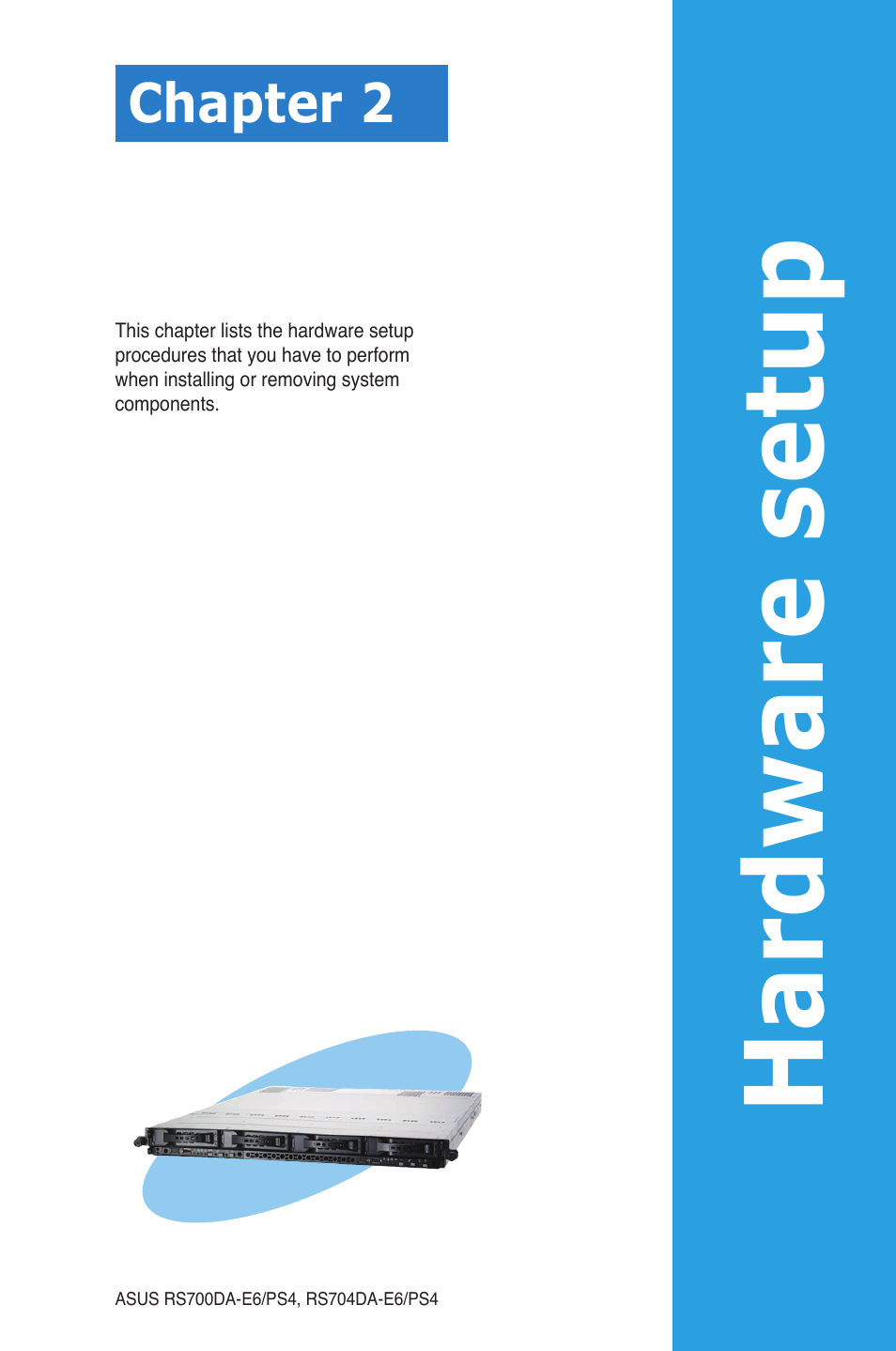 Chapter 2: hardware setup, Chapter 2, Hardware setup | Hardware se tup | Asus RS704DA-E6/PS4 User Manual | Page 21 / 152