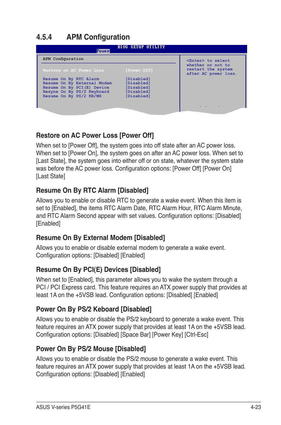 4 apm configuration, Apm configuration -23, Restore on ac power loss [power off | Resume.on.by.rtc.alarm.[disabled, Resume.on.by.external.modem.[disabled, Resume on by pci(e) devices [disabled, Power on by ps/2 keboard [disabled, Power.on.by.ps/2.mouse.[disabled | Asus V7-P5G41E User Manual | Page 73 / 82