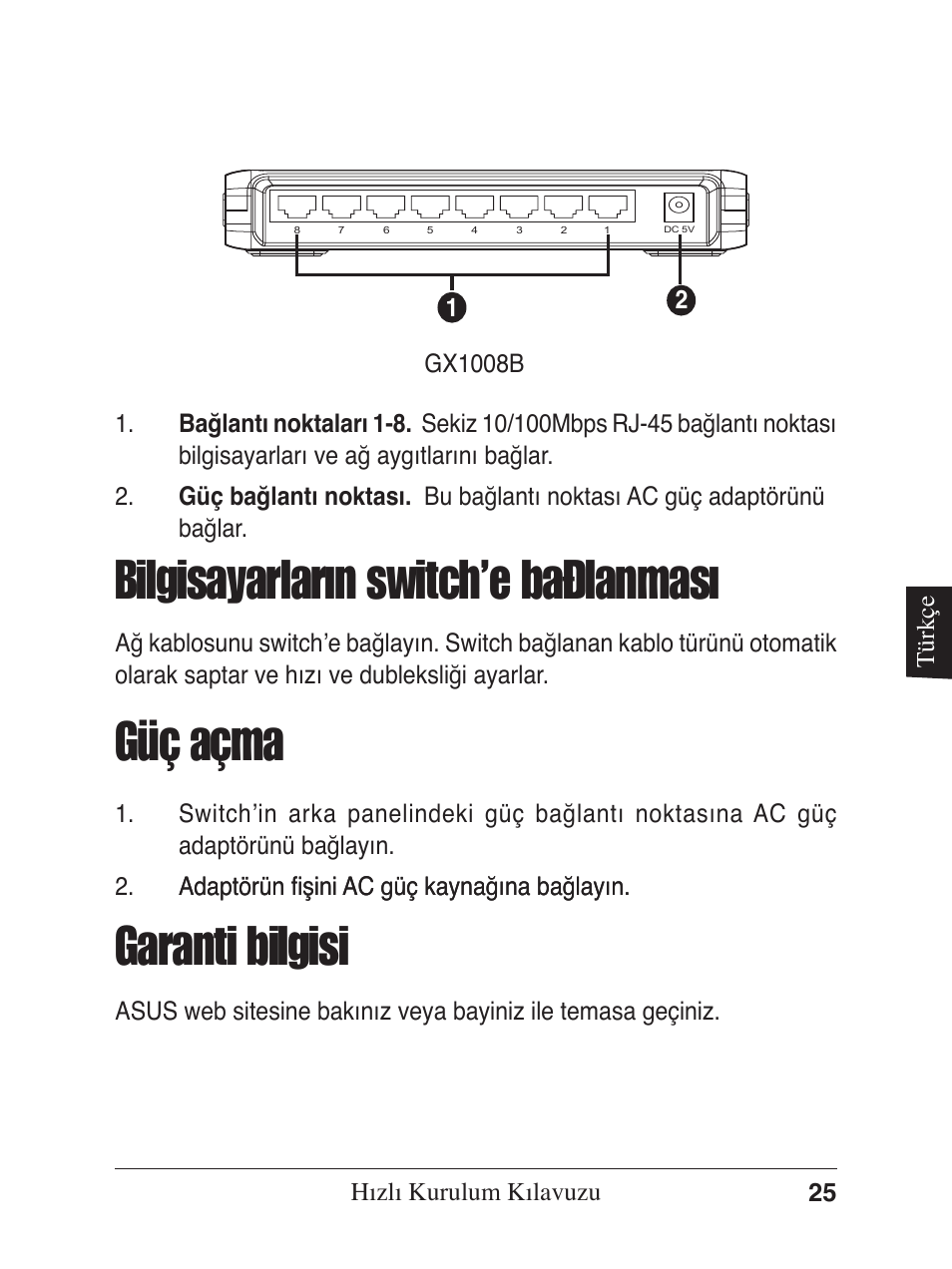 Güç açma, Bilgisayarların switch’e başlanması, Garanti bilgisi | Asus GX1005B V5 User Manual | Page 26 / 46