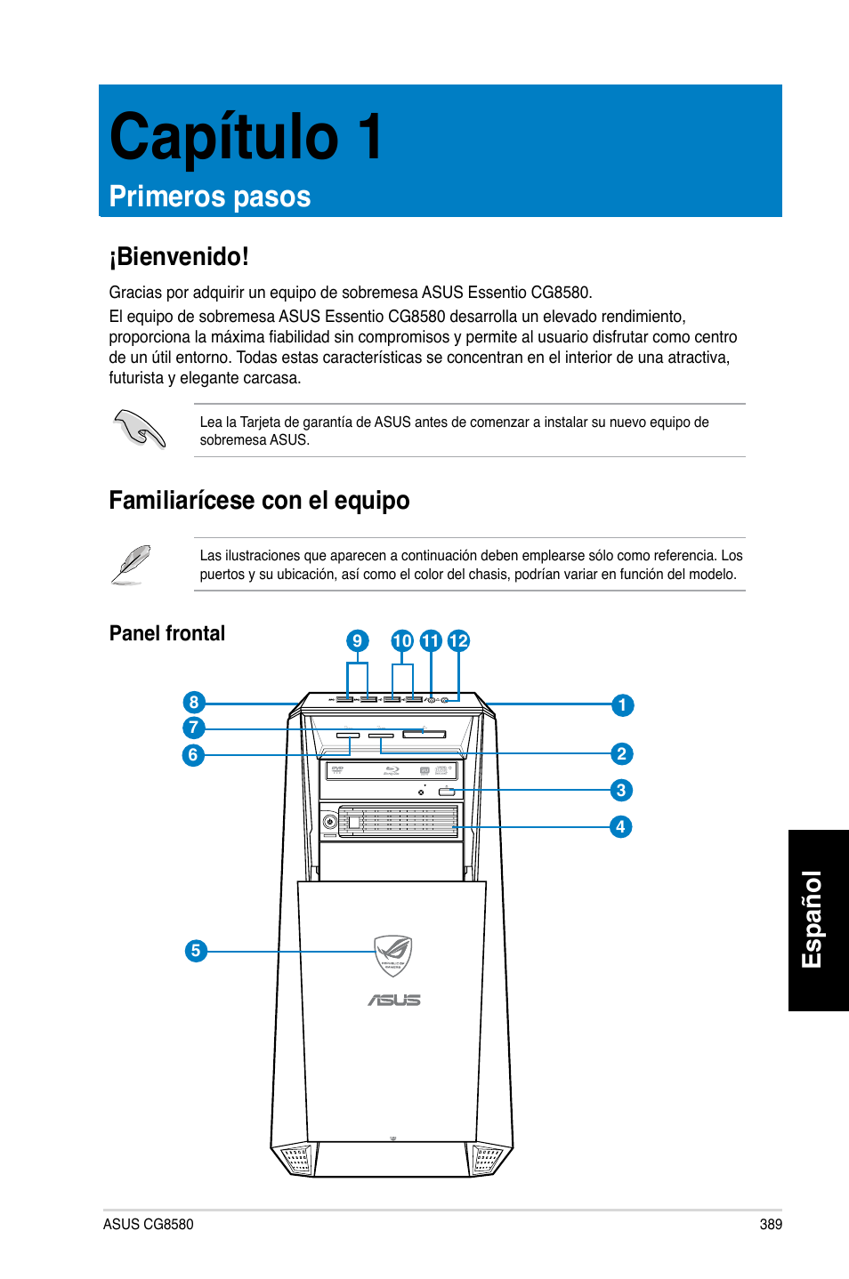 Capítulo 1, Primeros pasos, Bienvenido | Familiarícese con el equipo, Capítulo.1, Primeros.pasos, Español, Familiarícese.con.el.equipo | Asus CG8580 User Manual | Page 391 / 662