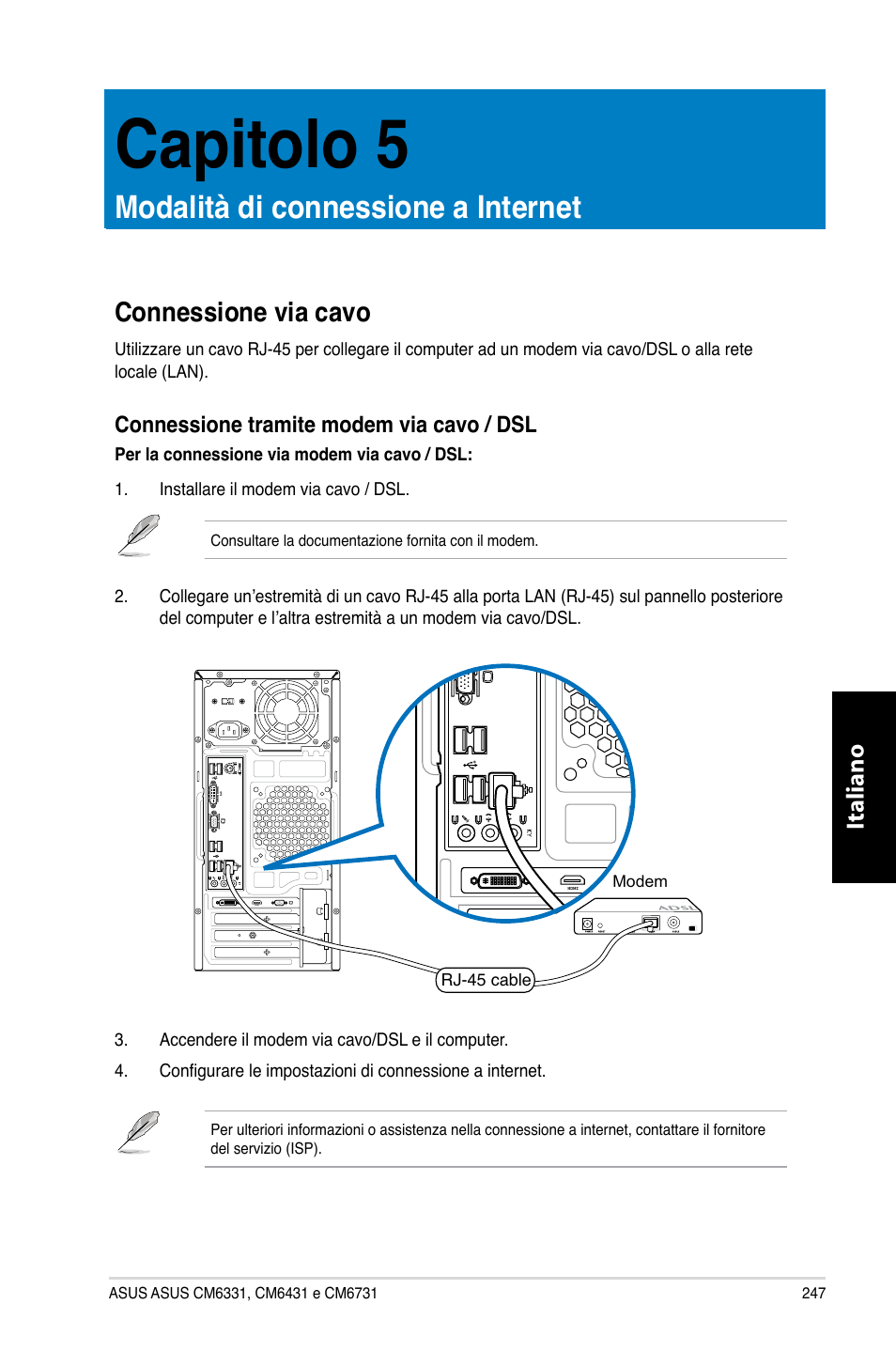 Capitolo 5, Modalità di connessione a internet, Connessione via cavo | Capitolo.5, Modalità.di.connessione.a.internet, Connessione.via.cavo, Italiano, Connessione.tramite.modem.via.cavo./.dsl | Asus CM6731 User Manual | Page 249 / 480