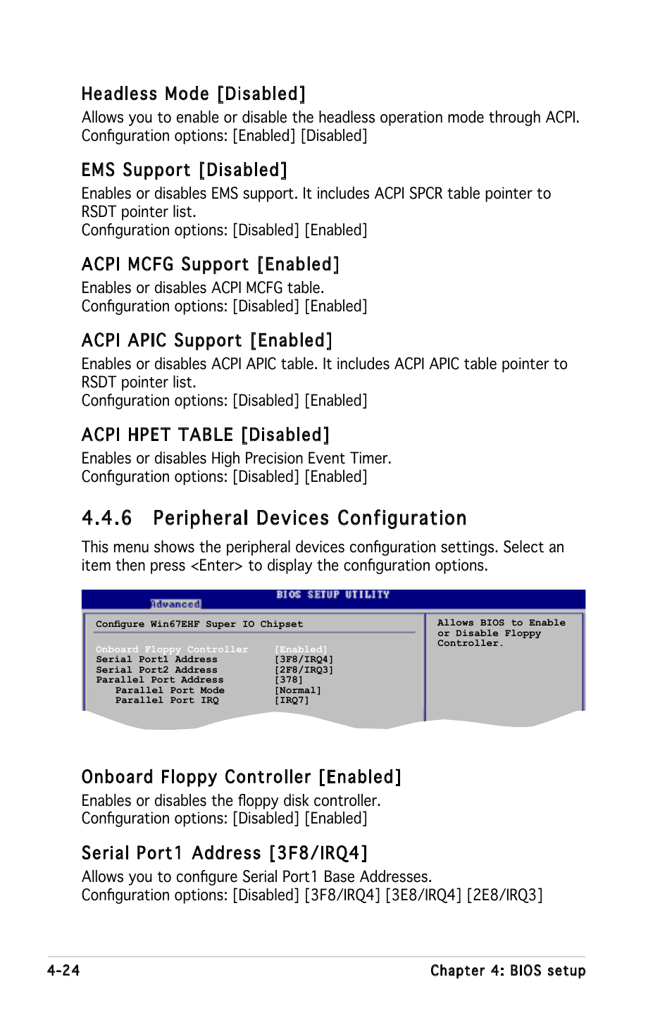 6 peripheral devices configuration, Headless mode [disabled, Ems support [disabled | Acpi mcfg support [enabled, Acpi apic support [enabled, Acpi hpet table [disabled, Onboard floppy controller [enabled, Serial port1 address [3f8/irq4 | Asus KFN5-Q/SAS User Manual | Page 94 / 175