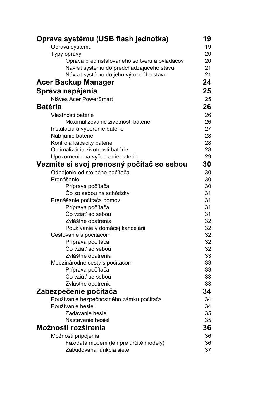 Oprava systému (usb flash jednotka) 19, Acer backup manager 24 správa napájania 25, Batéria 26 | Vezmite si svoj prenosný počítač so sebou 30, Zabezpečenie počítača 34, Možnosti rozšírenia 36 | Acer TravelMate 4750 User Manual | Page 1128 / 2286