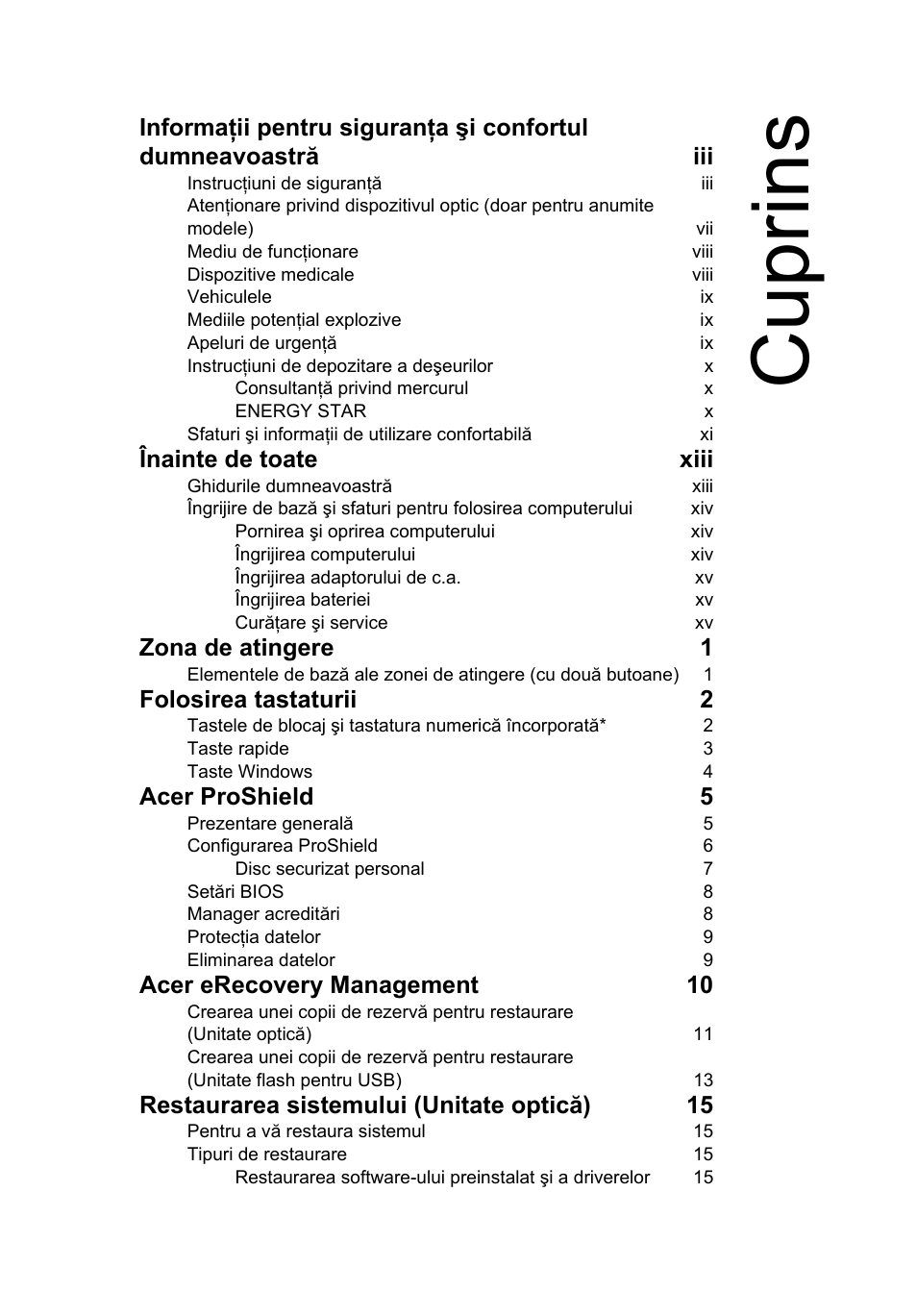 Cuprins, Înainte de toate xiii, Zona de atingere 1 | Folosirea tastaturii 2, Acer proshield 5, Acer erecovery management 10, Restaurarea sistemului (unitate optică) 15 | Acer TravelMate 4750 User Manual | Page 1347 / 2286