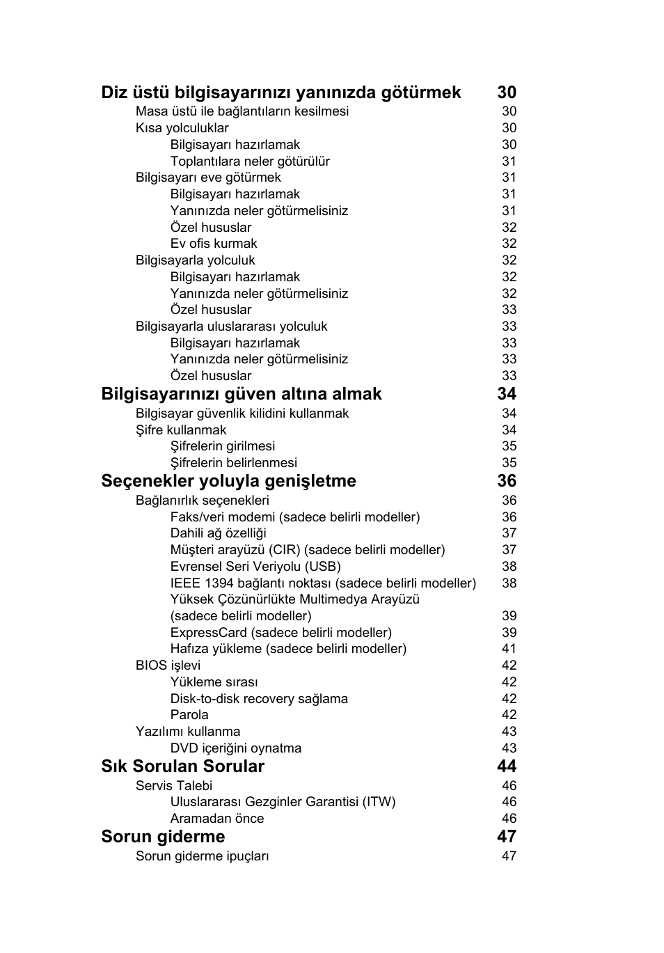 Diz üstü bilgisayarınızı yanınızda götürmek 30, Bilgisayarınızı güven altına almak 34, Seçenekler yoluyla genişletme 36 | Sık sorulan sorular 44, Sorun giderme 47 | Acer TravelMate 4750 User Manual | Page 1799 / 2286