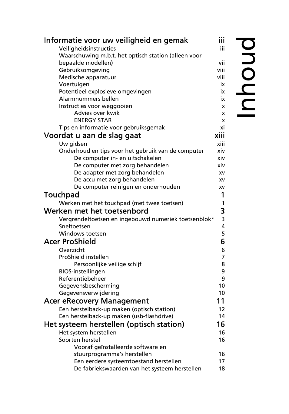 Inhoud, Informatie voor uw veiligheid en gemak iii, Voordat u aan de slag gaat xiii | Touchpad 1, Werken met het toetsenbord 3, Acer proshield 6, Acer erecovery management 11, Het systeem herstellen (optisch station) 16 | Acer TravelMate 4750 User Manual | Page 465 / 2286