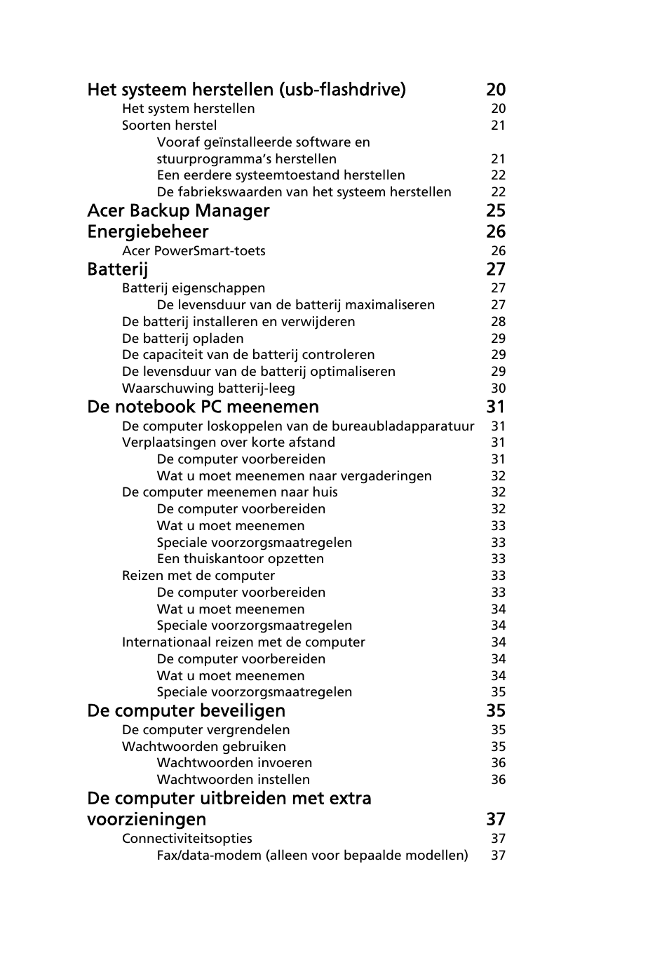 Het systeem herstellen (usb-flashdrive) 20, Acer backup manager 25 energiebeheer 26, Batterij 27 | De computer beveiligen 35, De computer uitbreiden met extra voorzieningen 37 | Acer TravelMate 4750 User Manual | Page 466 / 2286