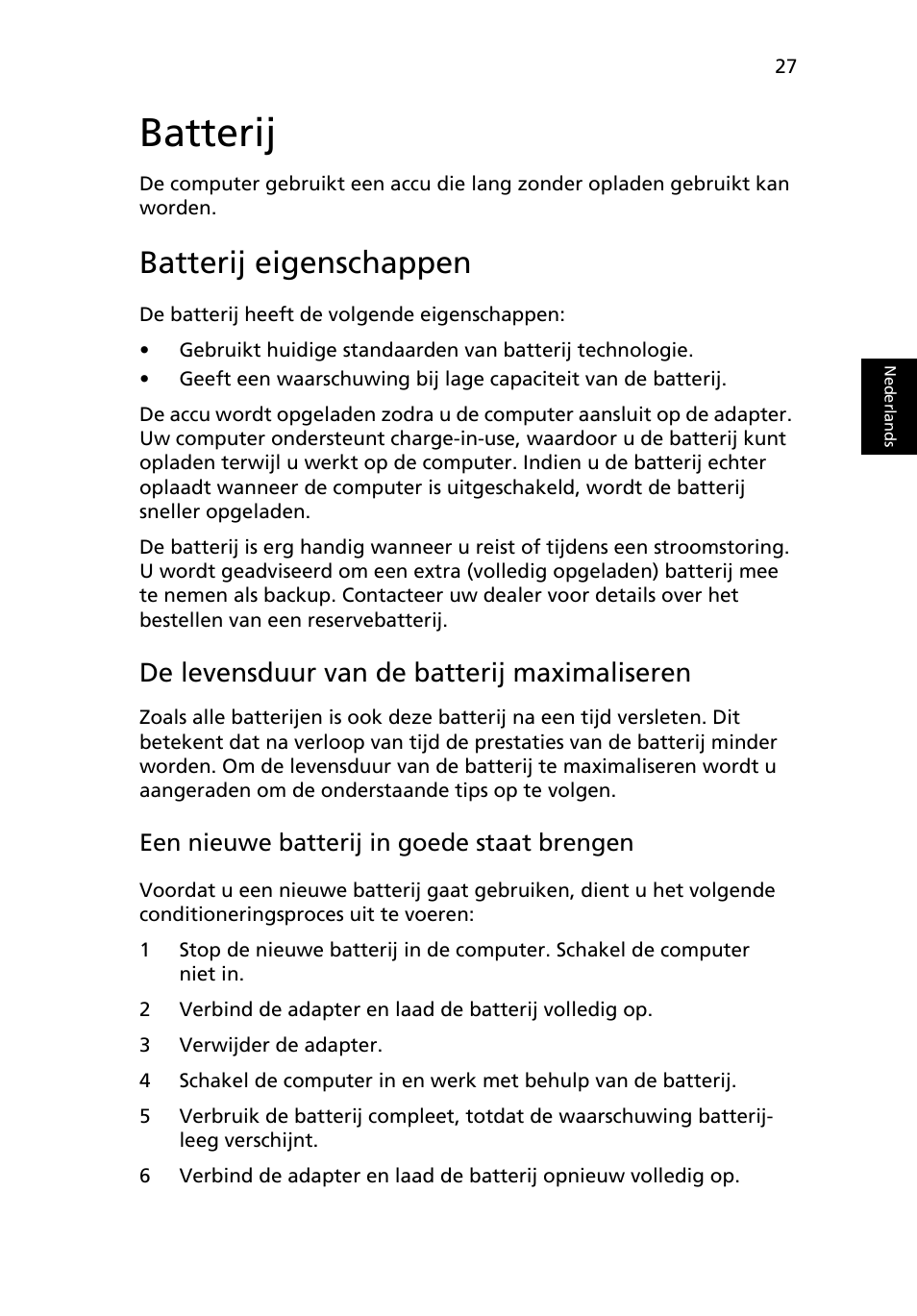 Batterij, Batterij eigenschappen, De levensduur van de batterij maximaliseren | Een nieuwe batterij in goede staat brengen | Acer TravelMate 4750 User Manual | Page 495 / 2286