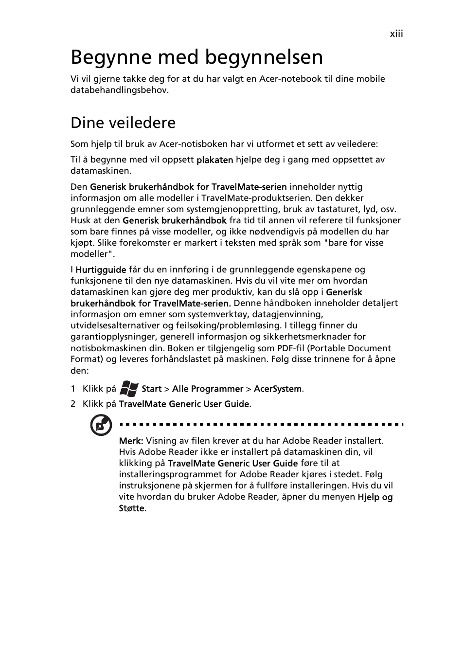 Begynne med begynnelsen, Dine veiledere | Acer TravelMate 4750 User Manual | Page 535 / 2286