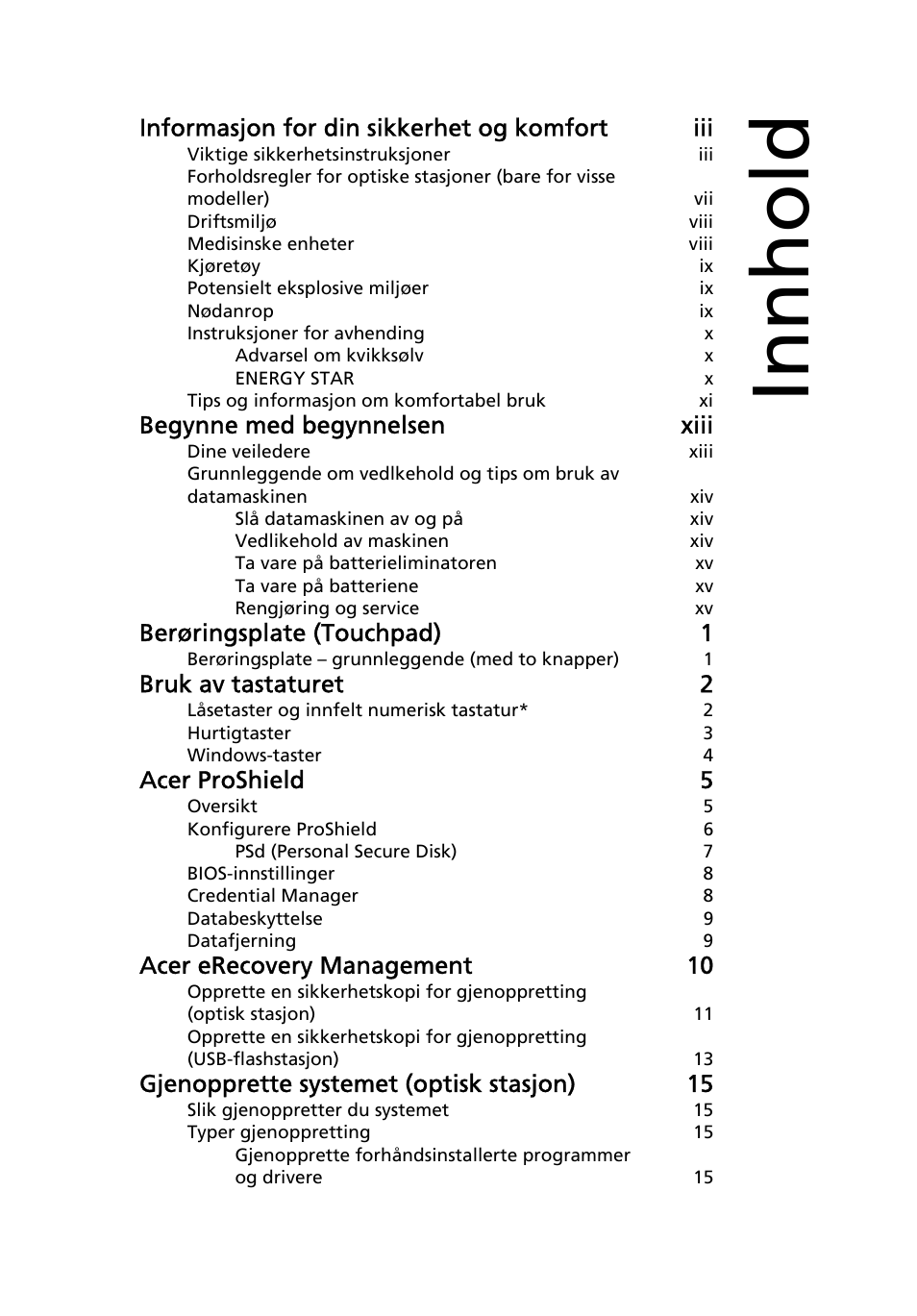 Innhold, Informasjon for din sikkerhet og komfort iii, Begynne med begynnelsen xiii | Berøringsplate (touchpad) 1, Bruk av tastaturet 2, Acer proshield 5, Acer erecovery management 10, Gjenopprette systemet (optisk stasjon) 15 | Acer TravelMate 4750 User Manual | Page 539 / 2286