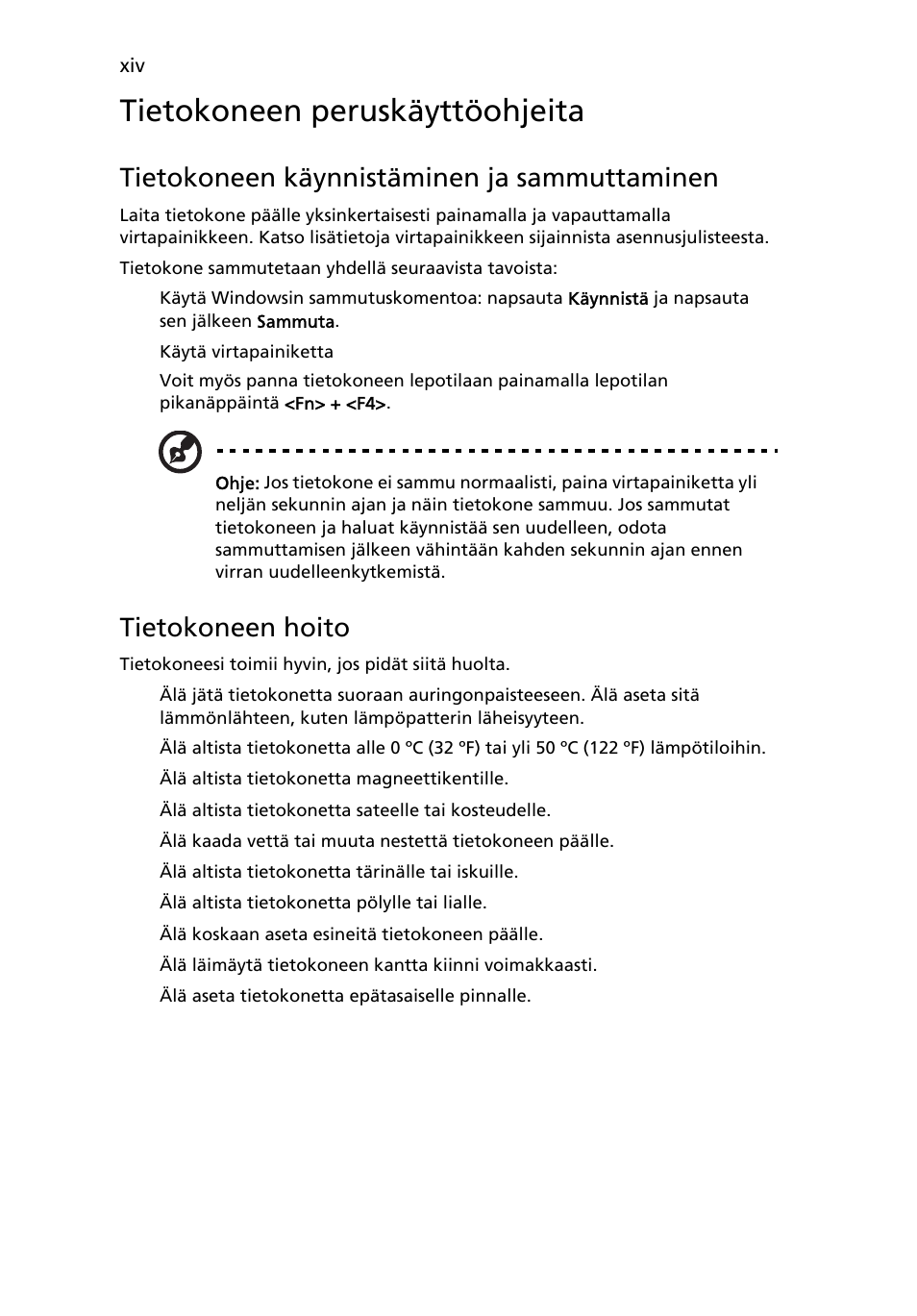 Tietokoneen peruskäyttöohjeita, Tietokoneen käynnistäminen ja sammuttaminen, Tietokoneen hoito | Acer TravelMate 4750 User Manual | Page 752 / 2286