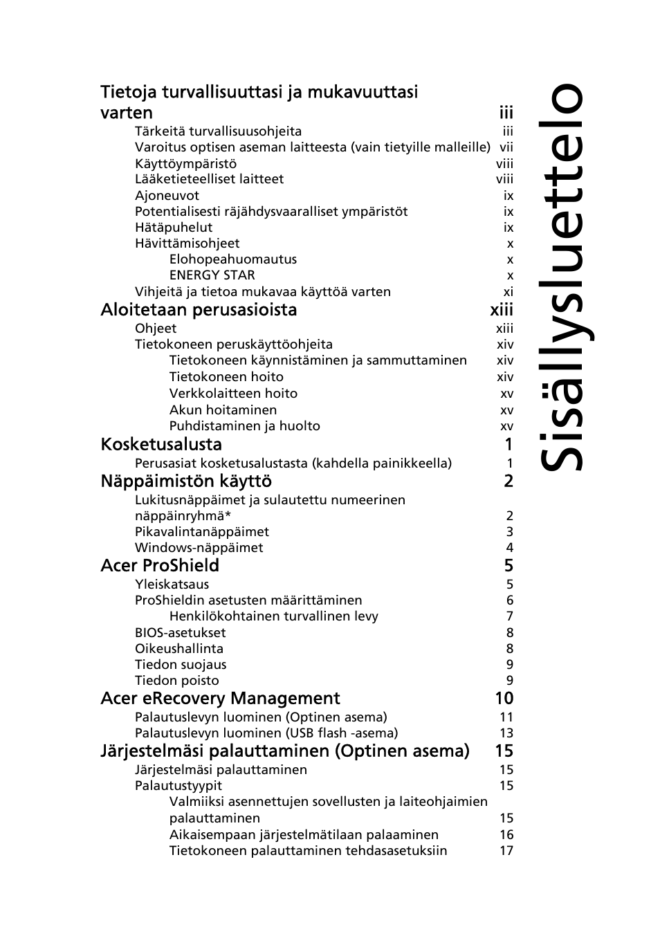 Sisällysluettelo, Aloitetaan perusasioista xiii, Kosketusalusta 1 | Näppäimistön käyttö 2, Acer proshield 5, Acer erecovery management 10, Järjestelmäsi palauttaminen (optinen asema) 15 | Acer TravelMate 4750 User Manual | Page 755 / 2286