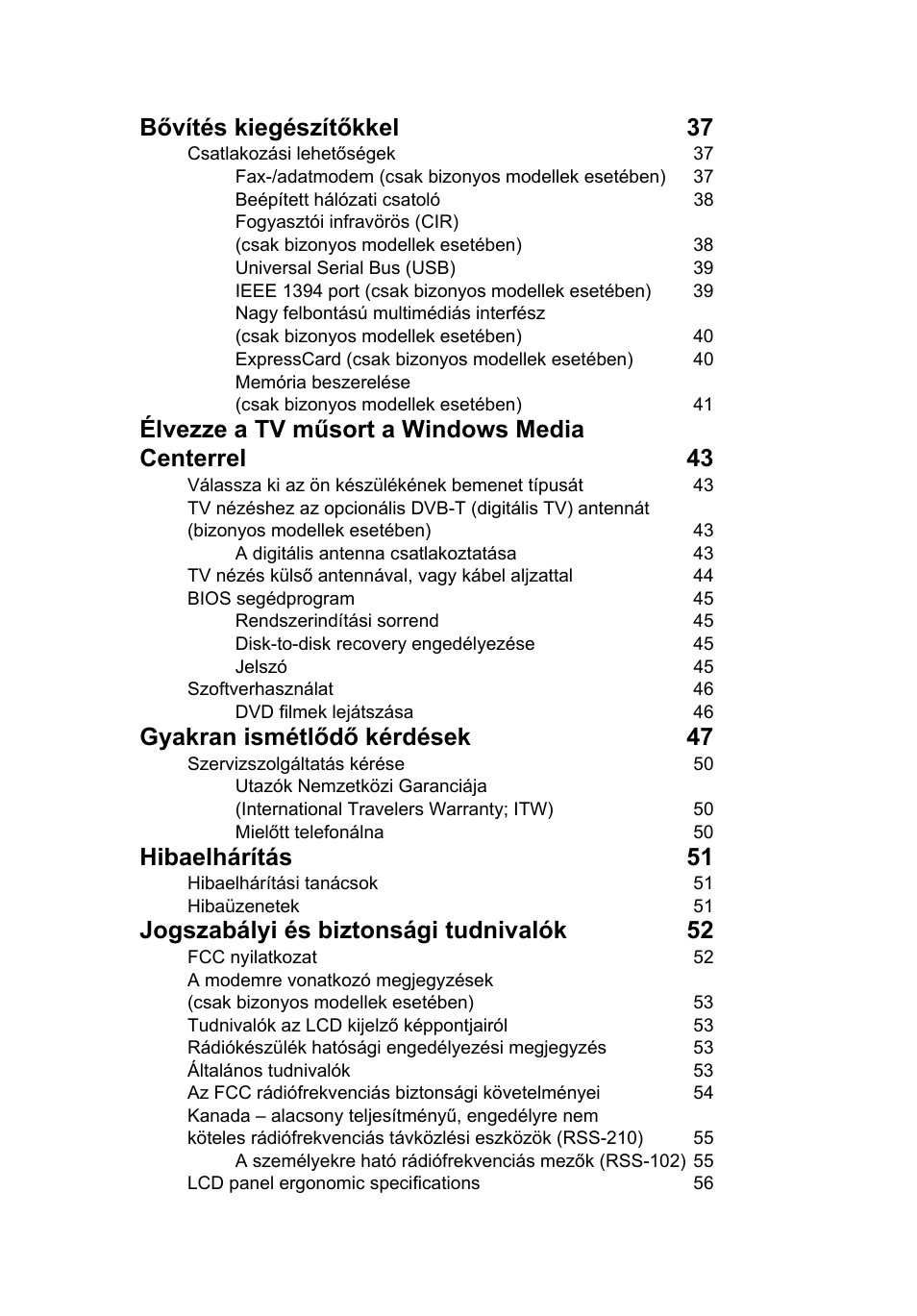 Bővítés kiegészítőkkel 37, Élvezze a tv műsort a windows media centerrel 43, Gyakran ismétlődő kérdések 47 | Hibaelhárítás 51, Jogszabályi és biztonsági tudnivalók 52 | Acer Aspire 4830G User Manual | Page 1015 / 2354