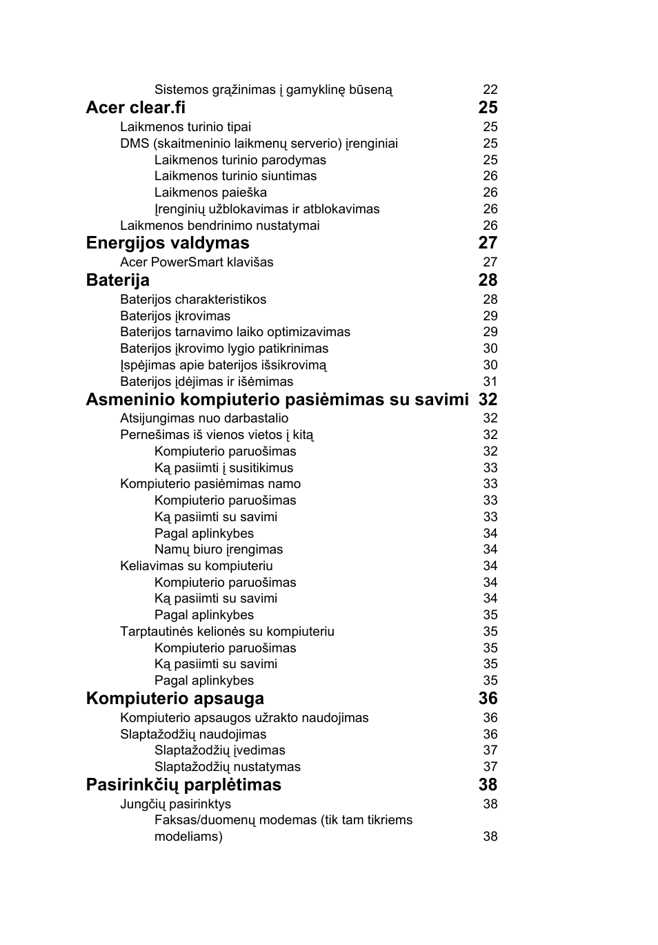 Acer clear.fi 25, Energijos valdymas 27, Baterija 28 | Asmeninio kompiuterio pasiėmimas su savimi 32, Kompiuterio apsauga 36, Pasirinkčių parplėtimas 38 | Acer Aspire 4830G User Manual | Page 1692 / 2354