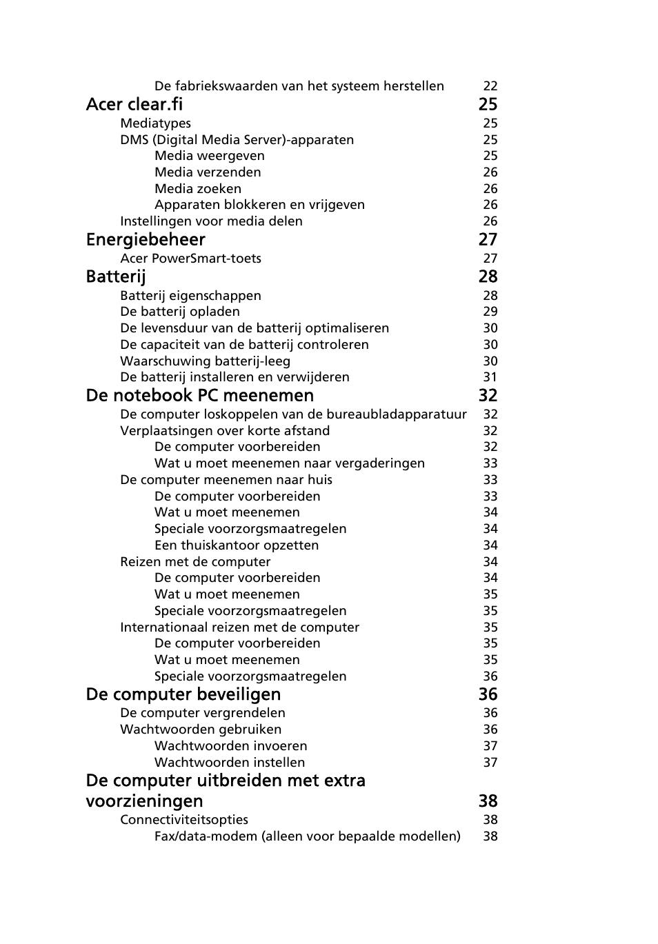 Acer clear.fi 25, Energiebeheer 27, Batterij 28 | De computer beveiligen 36, De computer uitbreiden met extra voorzieningen 38 | Acer Aspire 4830G User Manual | Page 488 / 2354