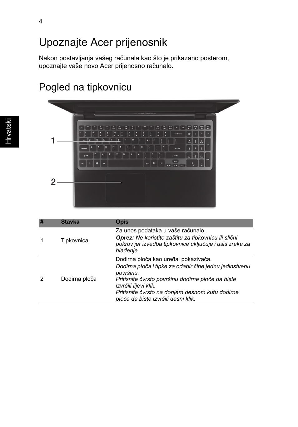 Upoznajte acer prijenosnik, Pogled na tipkovnicu | Acer Aspire M3-581PT User Manual | Page 212 / 364