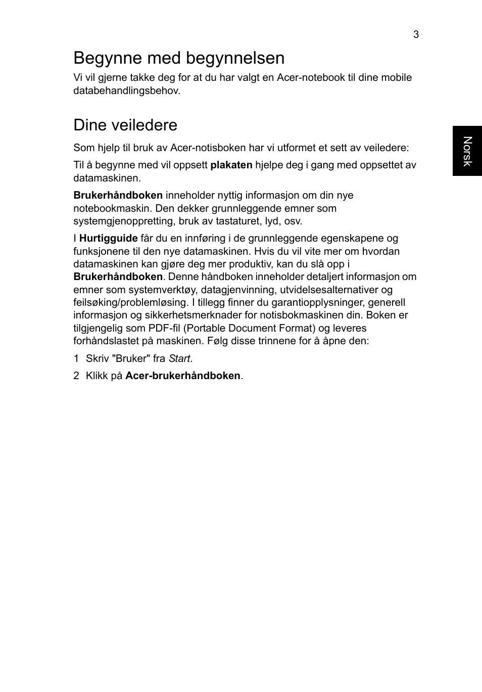 Begynne med begynnelsen, Dine veiledere | Acer Aspire V5-171 User Manual | Page 79 / 306
