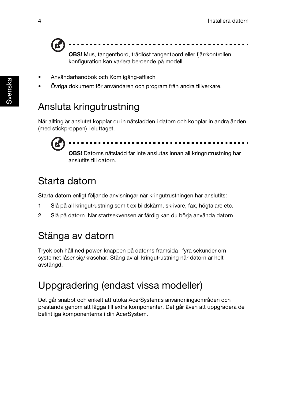 Ansluta kringutrustning, Starta datorn, Stänga av datorn | Uppgradering (endast vissa modeller) | Acer Aspire T3-600 User Manual | Page 340 / 764