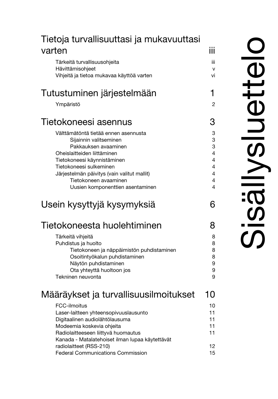 Sisällysluettelo, Tutustuminen järjestelmään 1, Tietokoneesi asennus 3 | Määräykset ja turvallisuusilmoitukset 10 | Acer Aspire T3-600 User Manual | Page 361 / 764