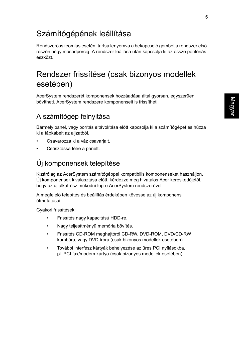 Számítógépének leállítása, A számítógép felnyitása, Új komponensek telepítése | Acer Aspire T3-600 User Manual | Page 451 / 764