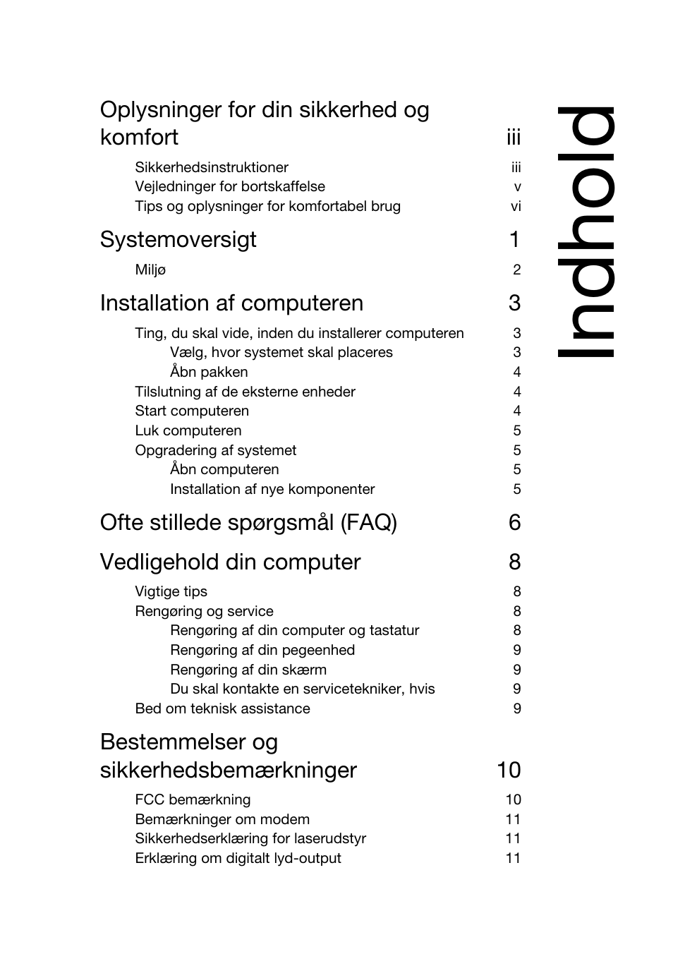 Indhold, Oplysninger for din sikkerhed og komfort iii, Systemoversigt 1 | Installation af computeren 3, Bestemmelser og sikkerhedsbemærkninger 10 | Acer Veriton E430_45 User Manual | Page 301 / 752